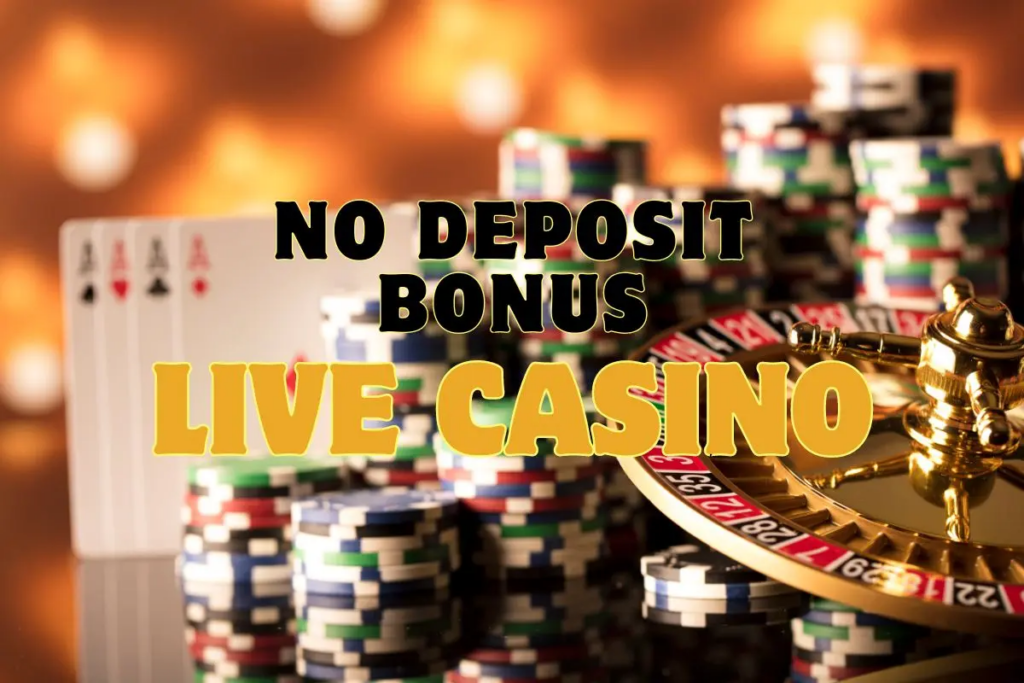 Live Casino No Deposit Bonus